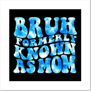 Bruh Formerly Known As Mom Funny Mom Mother's Day Groovy Tie Dye Posters and Art